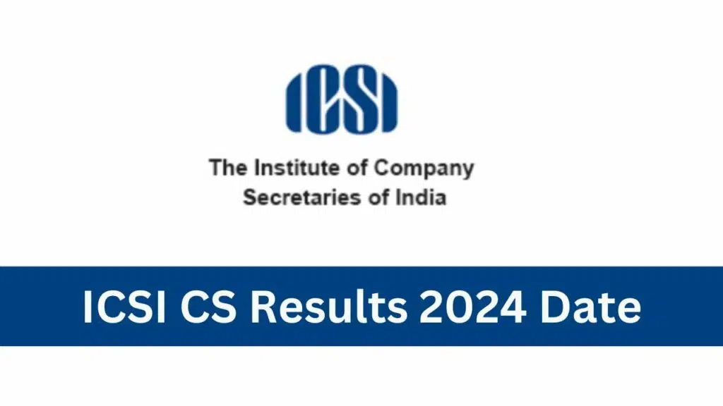 ICSI CS Results 2024 Date: Direct Link, Check Your Result Now